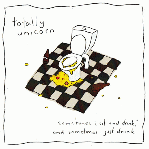 Totally Unicorn : Sometimes I Sit and Drink and Sometimes I Just Drink